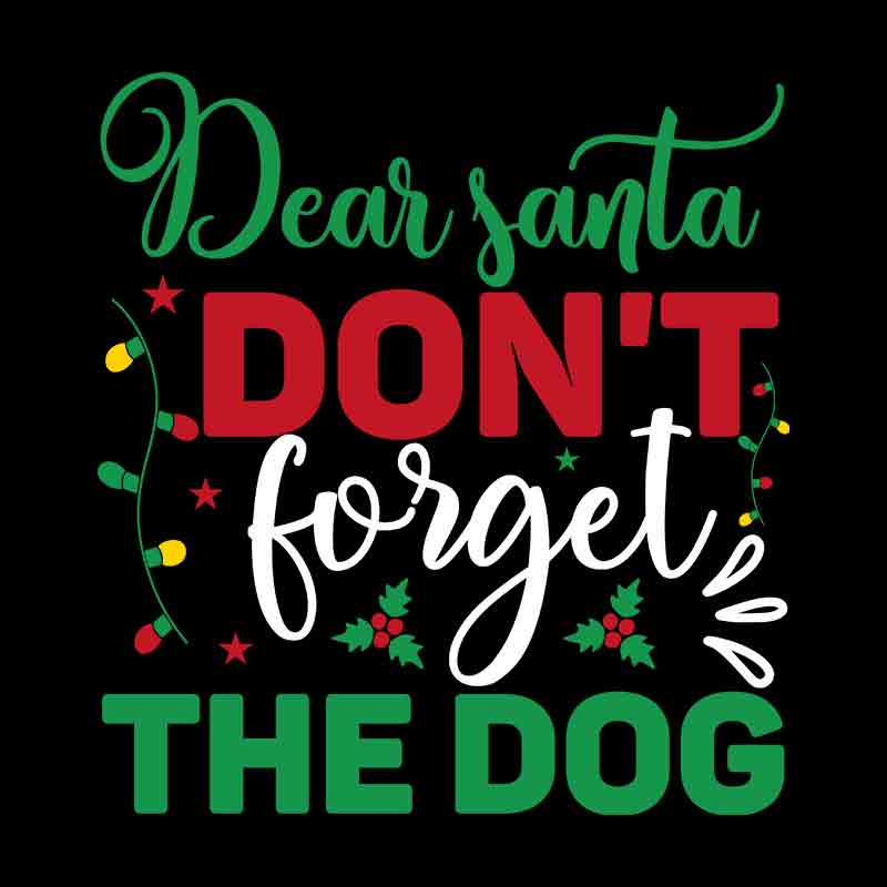 Pets - Dear Santa Dont Forget The Dog (DTF Transfer)