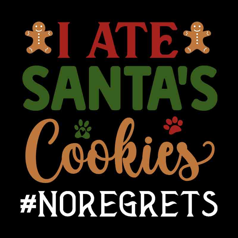 Pets - I Ate Santas Cookies No Regrets (DTF Transfer)