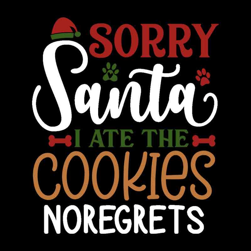Pets - Sorry Santa I Ate The Cookies No Regrets 1 (DTF Transfer)