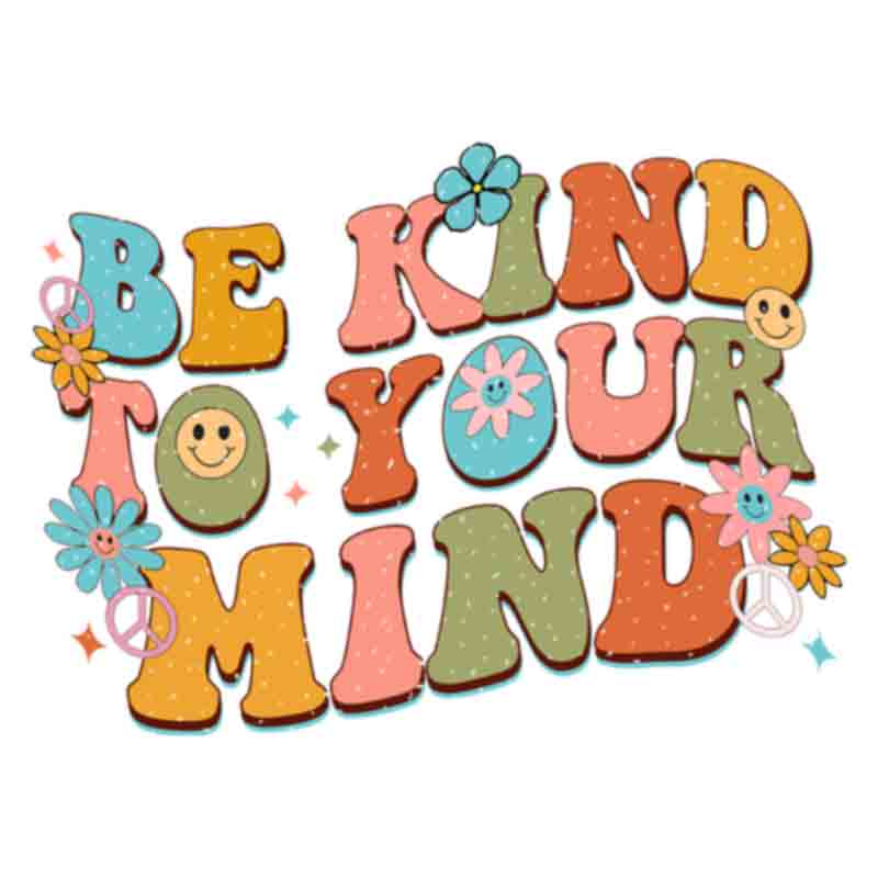 Retro Be Kind To Your Mind 7 (DTF Transfer)