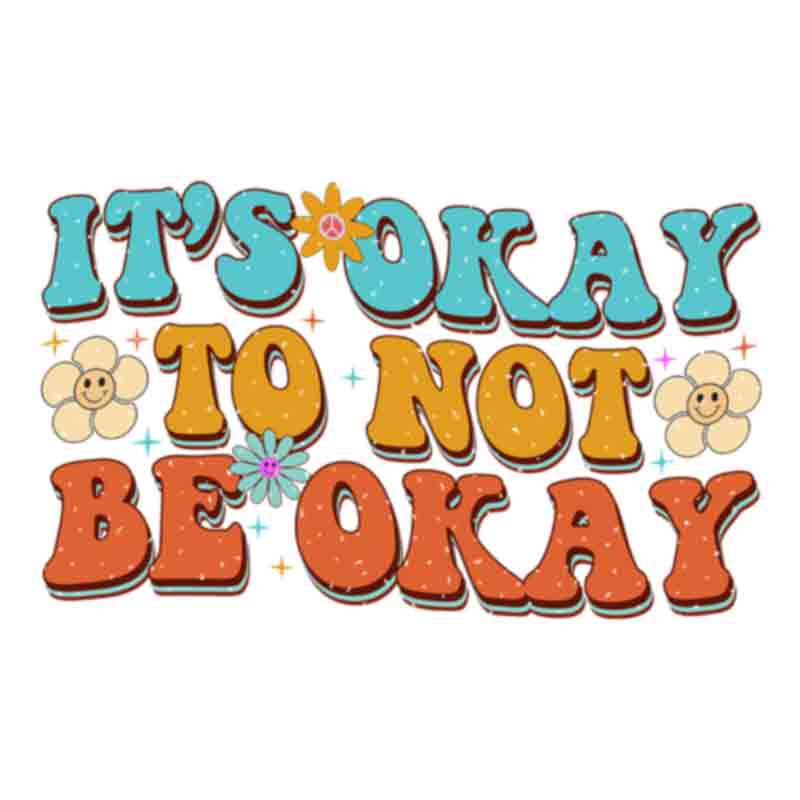 Retro Its Okay To Not Be Okay (DTF Transfer)