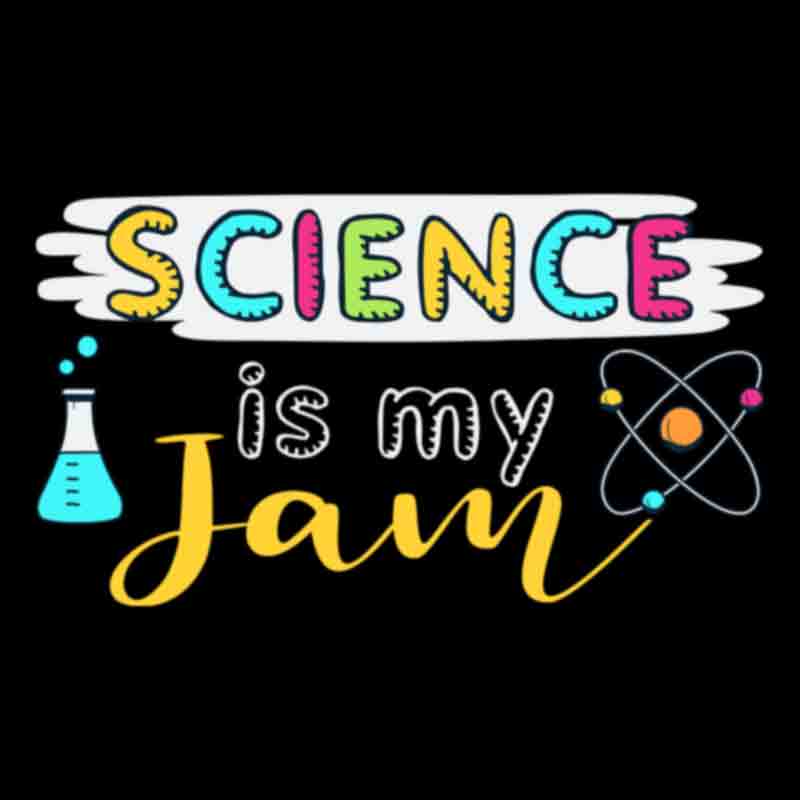 Science Is My Jam (DTF Transfer)