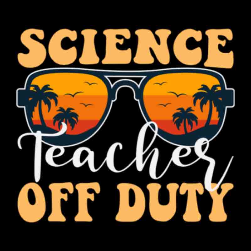 Science Teacher Off Duty (DTF Transfer)