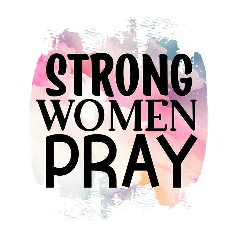 Strong Women Pray (DTF Transfer)