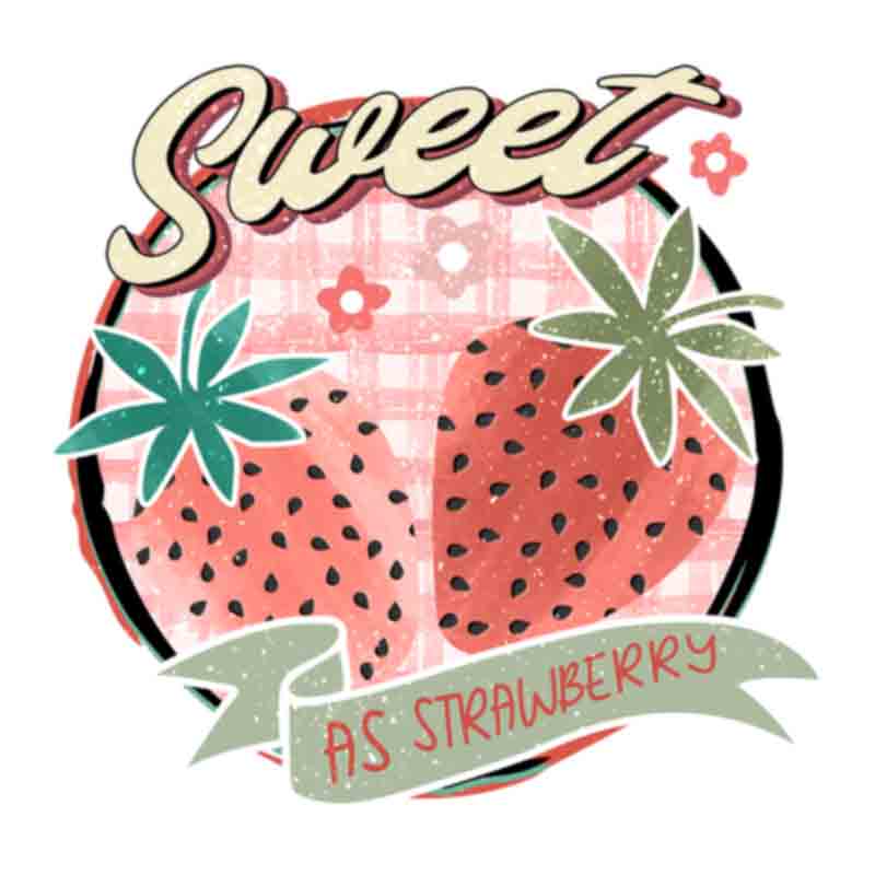 Sweet As Strawberry (DTF Transfer)
