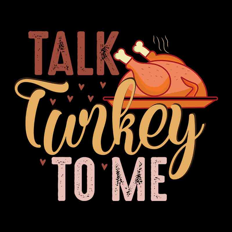 Talk Turkey To Me (DTF Transfer)