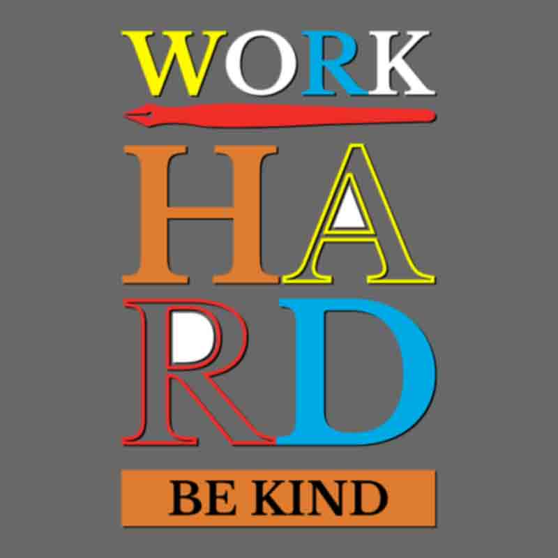 Work Hard Be Kind (DTF Transfer)