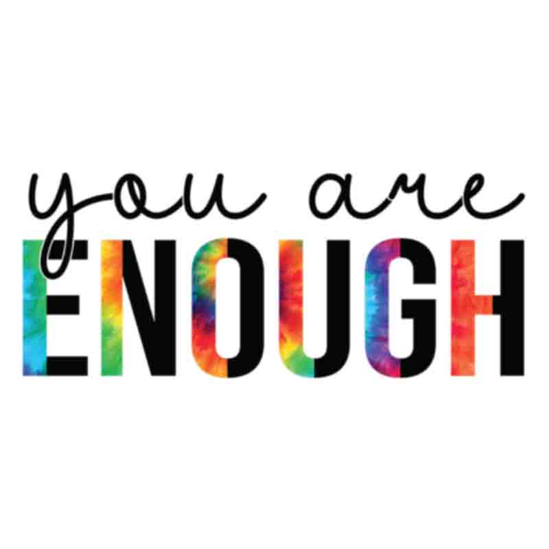 You Are Enough 2 (DTF Transfer)