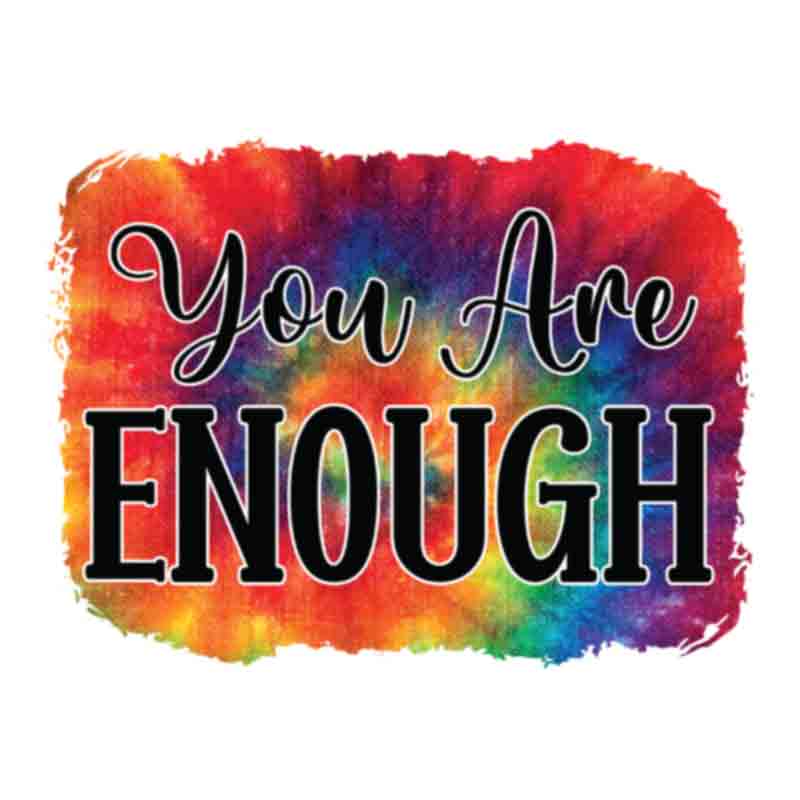 You Are Enough 3 (DTF Transfer)