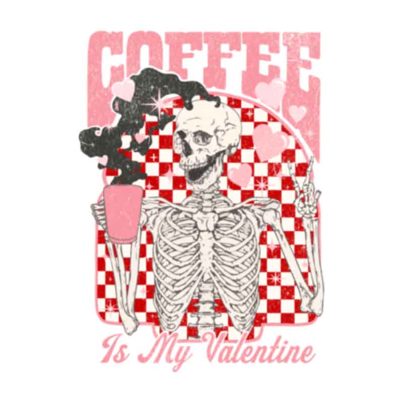Coffee Is My Valentine - Checkered Skeleton - Grunge (DTF Transfer)