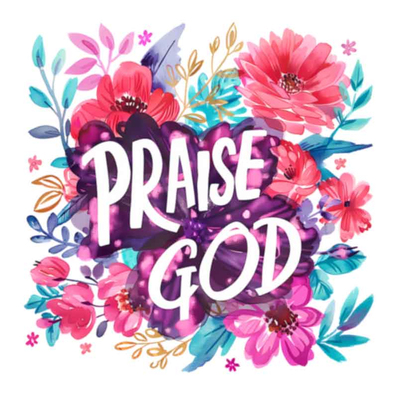 Praise God - Floral (DTF Transfer)