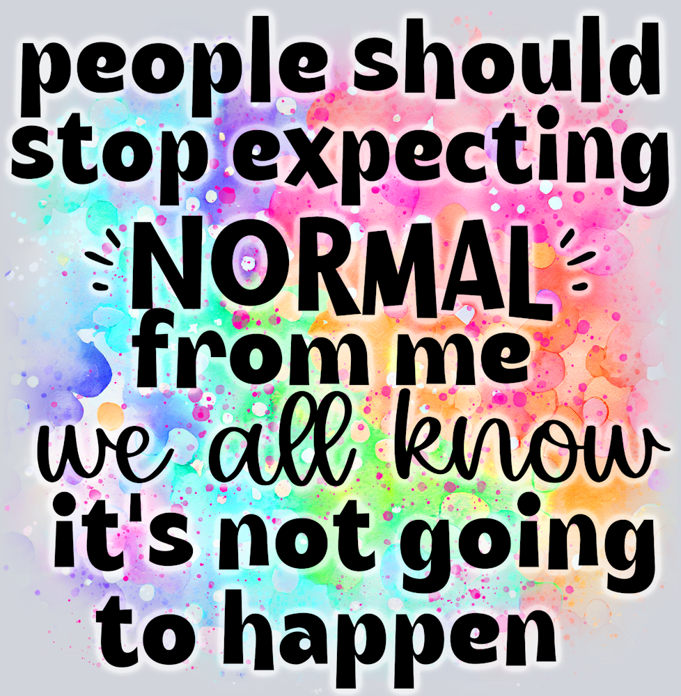 People Should Stop Expecting Normal - STK04810