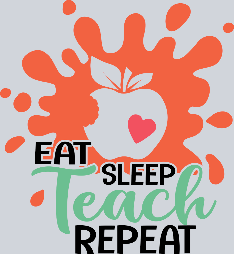 Eat Sleep Teach Repeat - STK01823