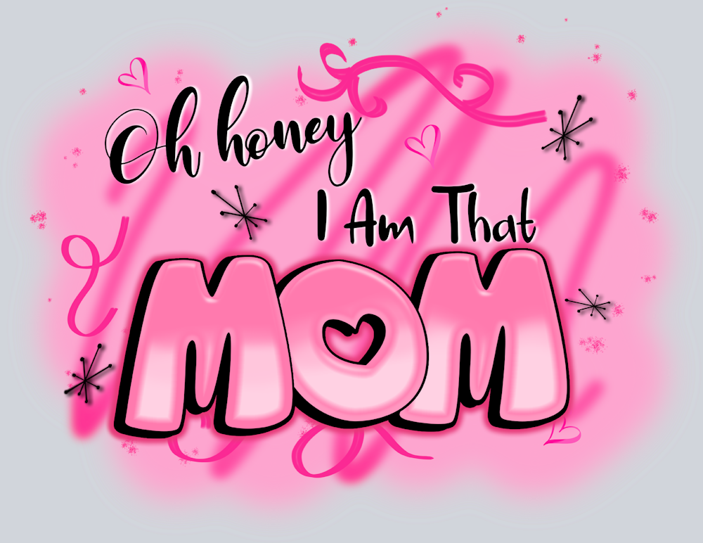 Oh Honey I'm That Mom - STK04574