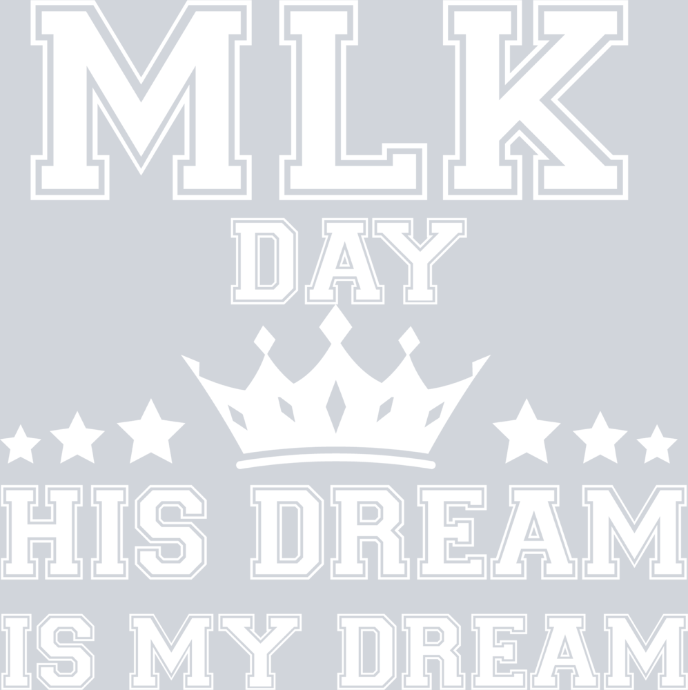 Mlk Day His Dream Is My Dream Crown - STK04303
