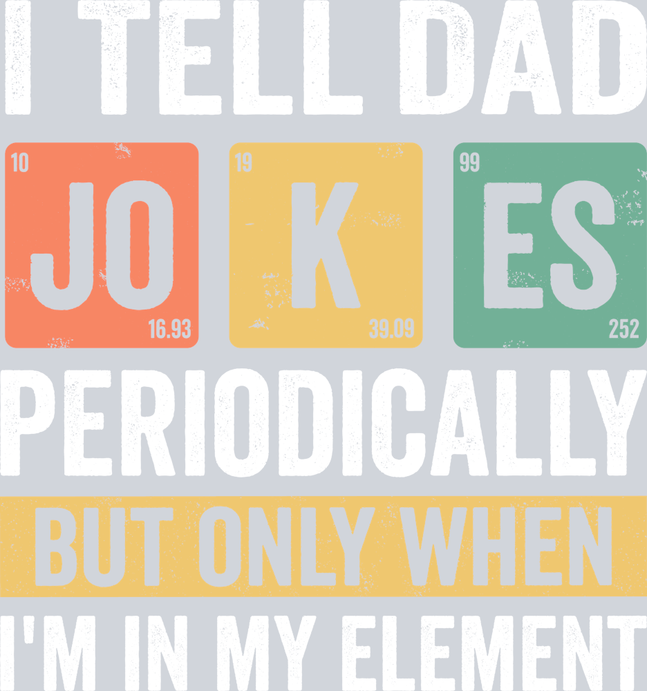 I Tell Dad Jokes Periodically - STK07069