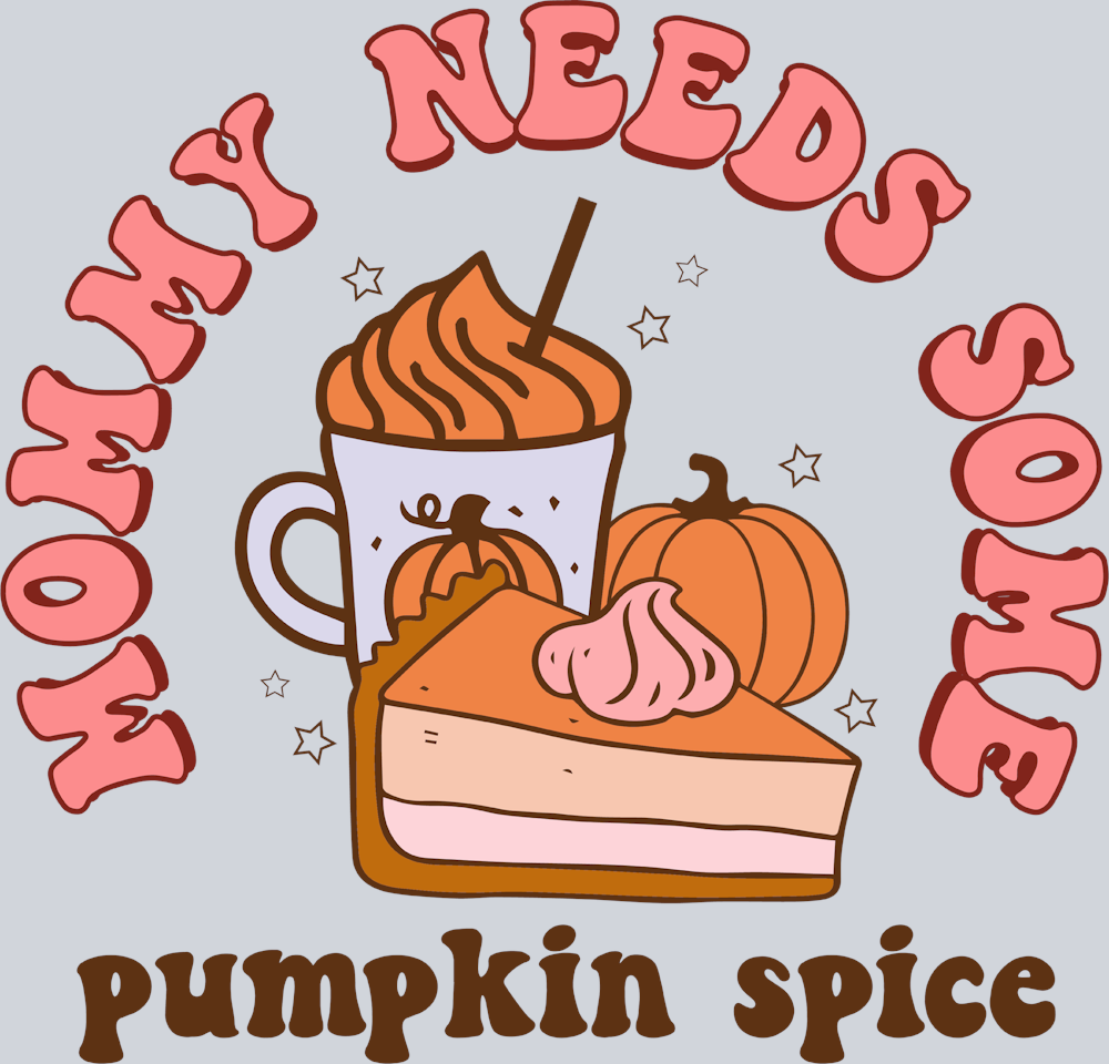 Mommy Needs Some Pumpkin Spice - STK07228