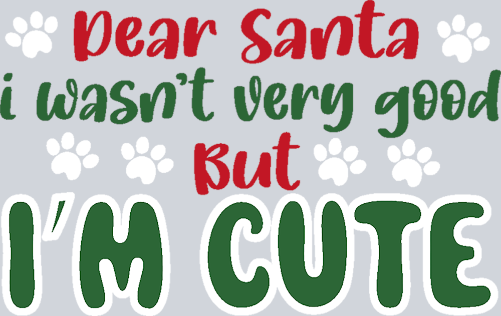 Pets Dear Santa I Wasnt Very Good But I'm Cute - STK04837