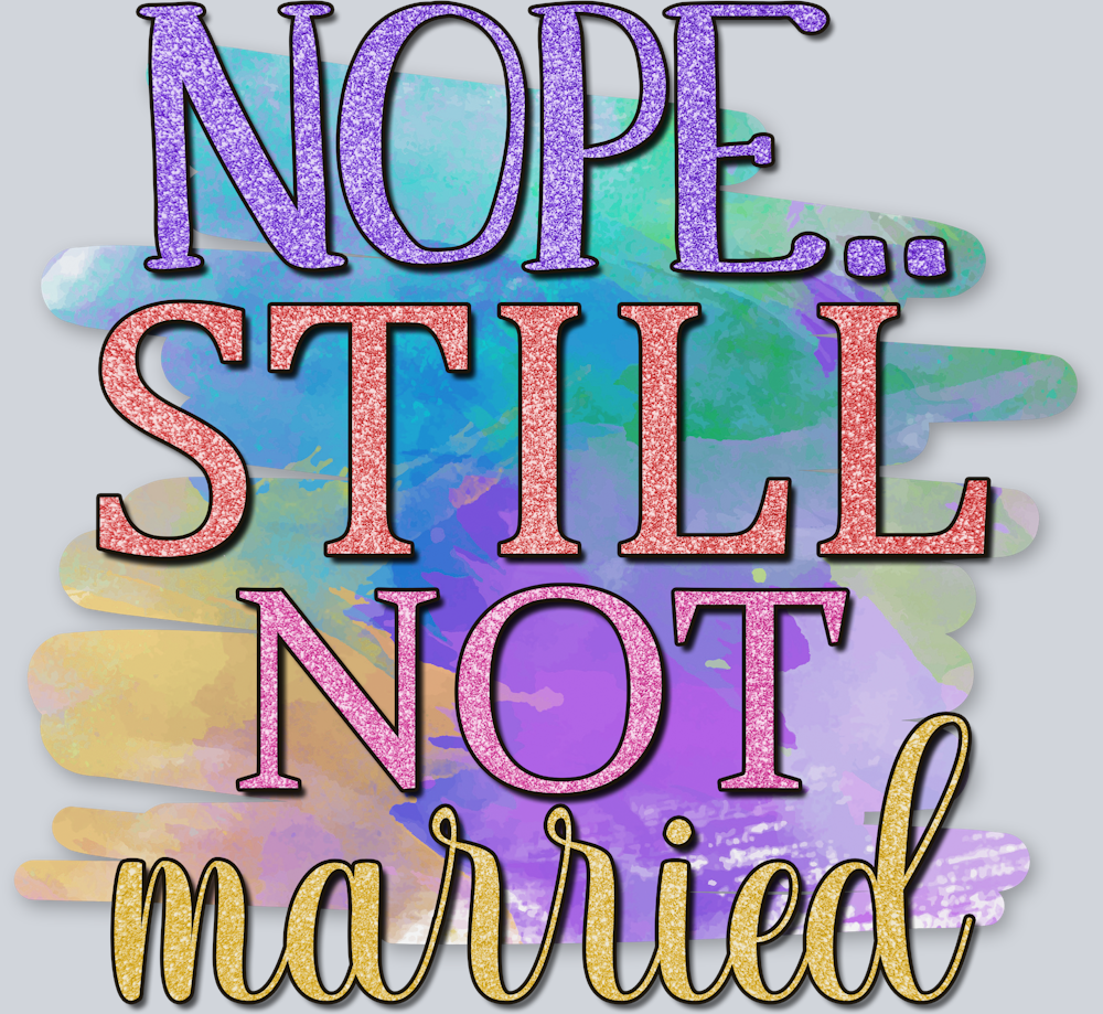 Nope Still Not Married - STK04529