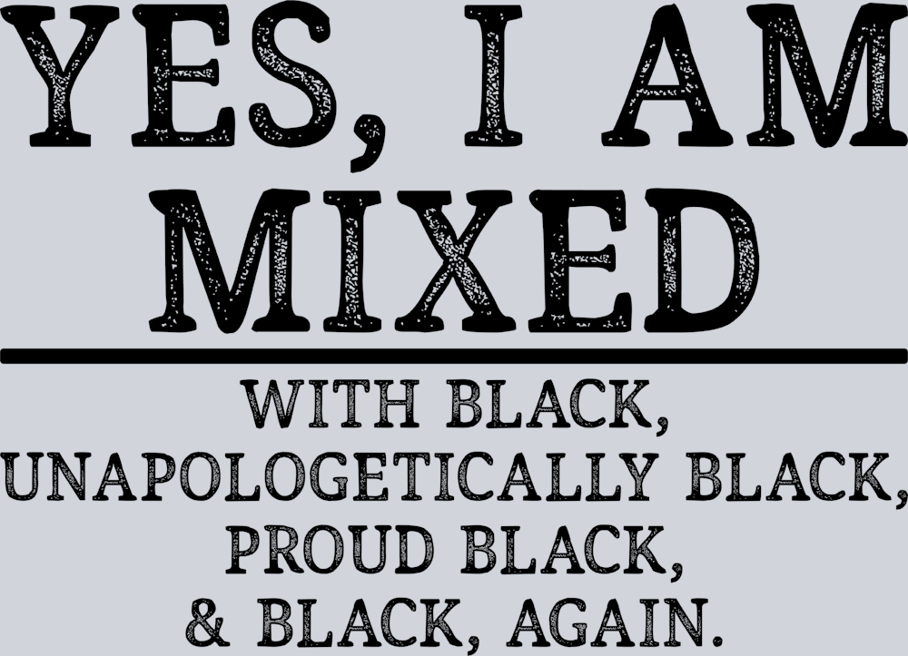 Yes I Am Mixed - Black - STK06563
