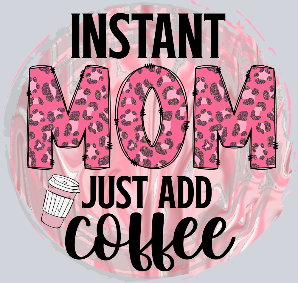 Instant Mom Just Add Coffee - STK03219