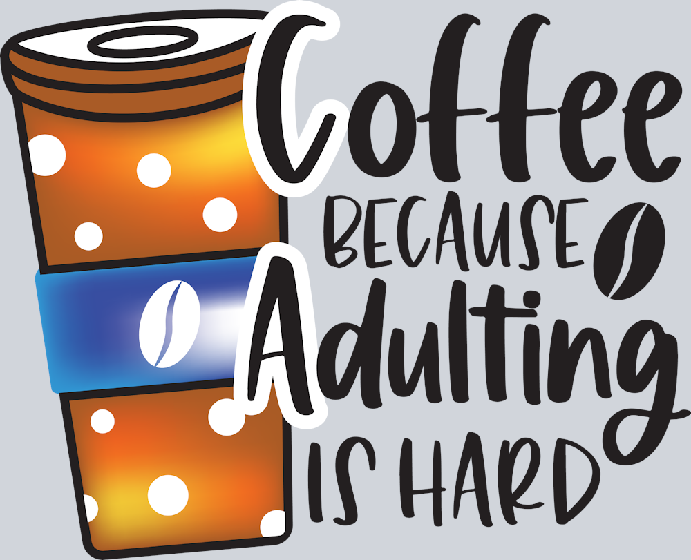 Coffee Because Adulting Is Hard - STK01389