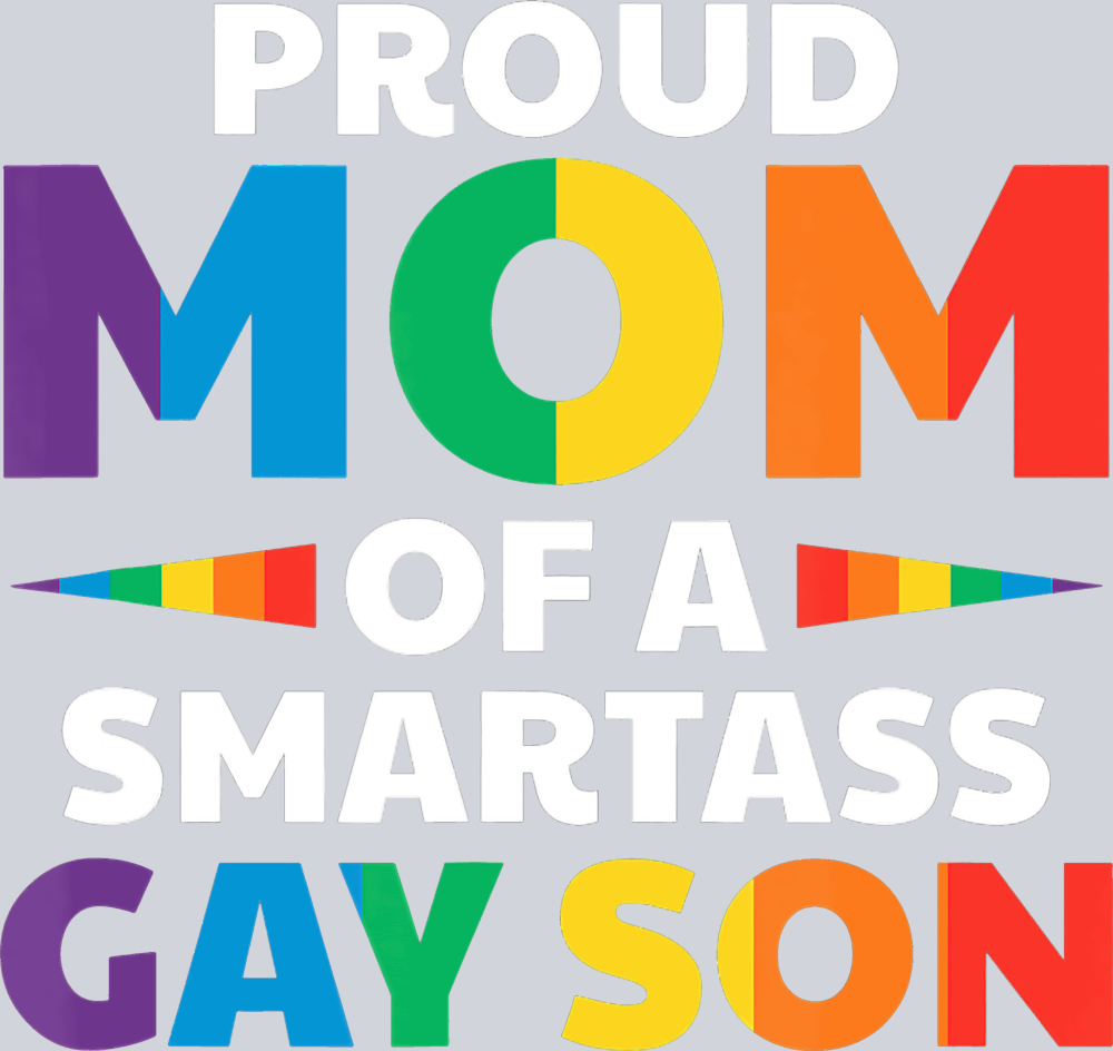 Proud Mom Of A Smartass Gay Son - STK05056