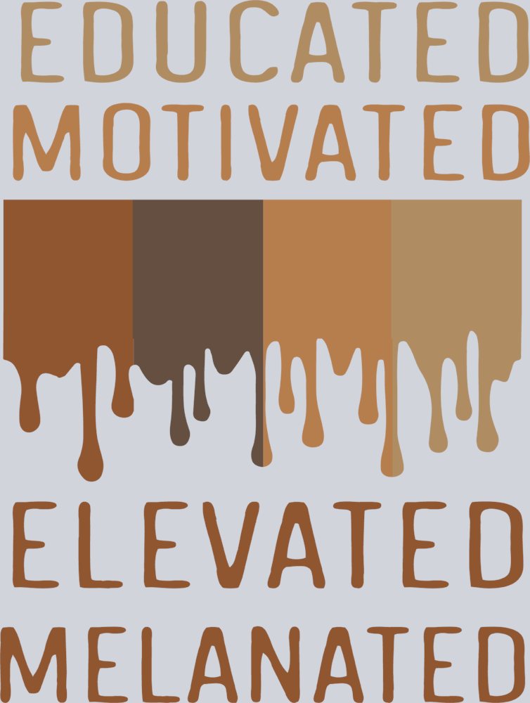 Educated Motivated Elevated Melanated - STK01829