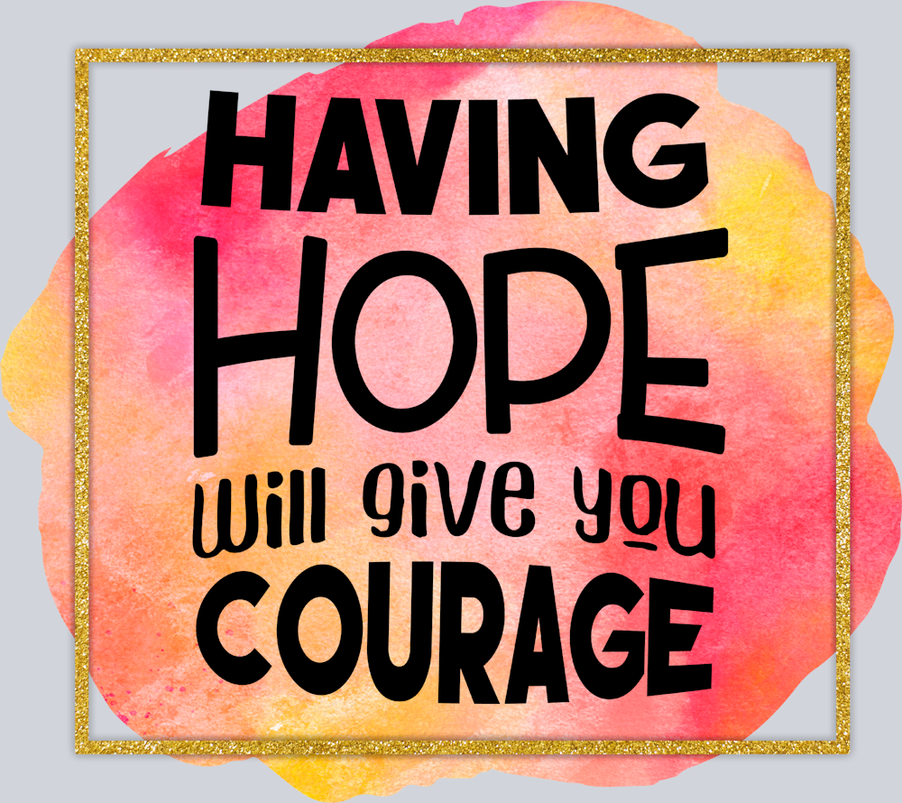 Having Hope Will Give You Courage - STK02630