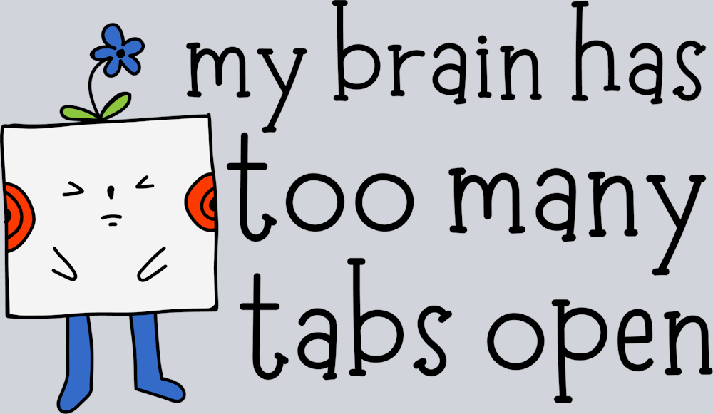 My Brain Has Too Many Tabs Open 1 - STK04398