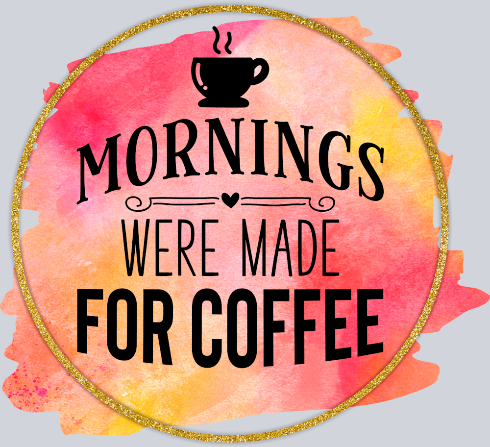 Mornings Were Made For Coffee - STK04348