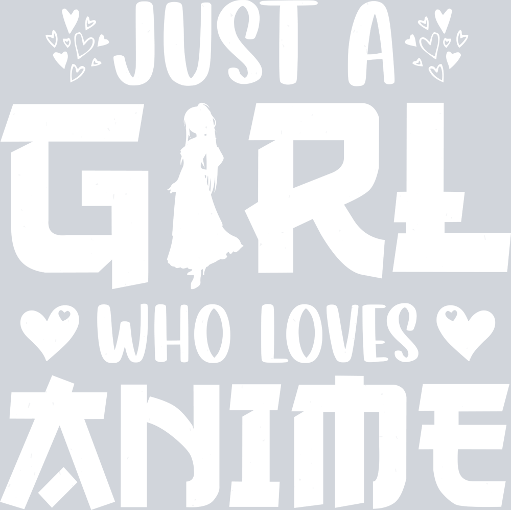 Just A Girl Who Loves Anime White - STK03438