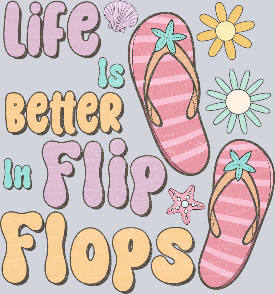 Life Is Better In Flip Flops - STK03602