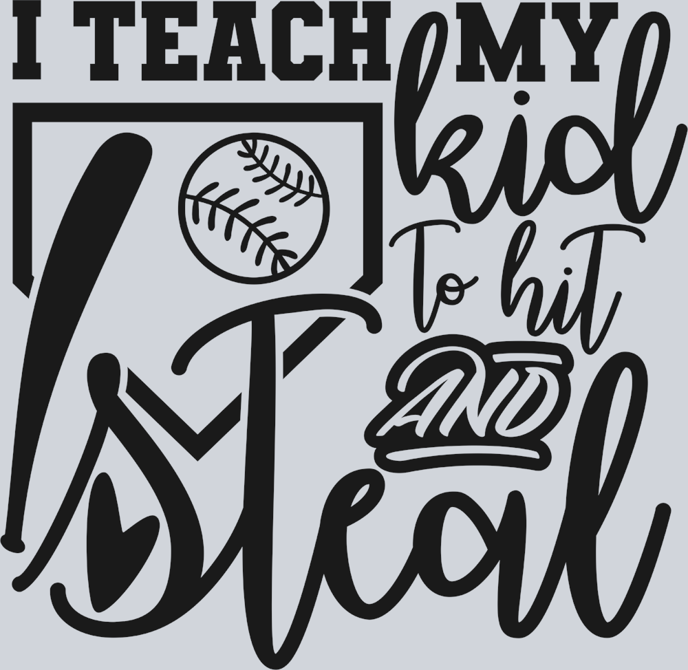 I Teach My Kid To Hit And Steal - Black - STK03018