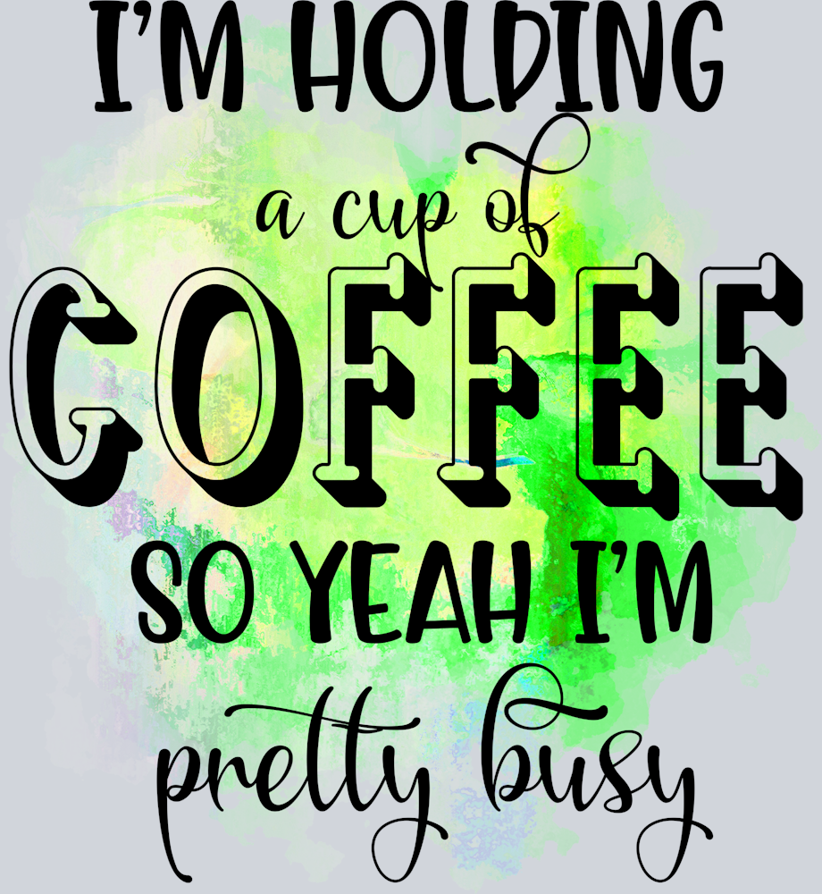 Sarcasm Holding Coffe I'm Busy - STK05328