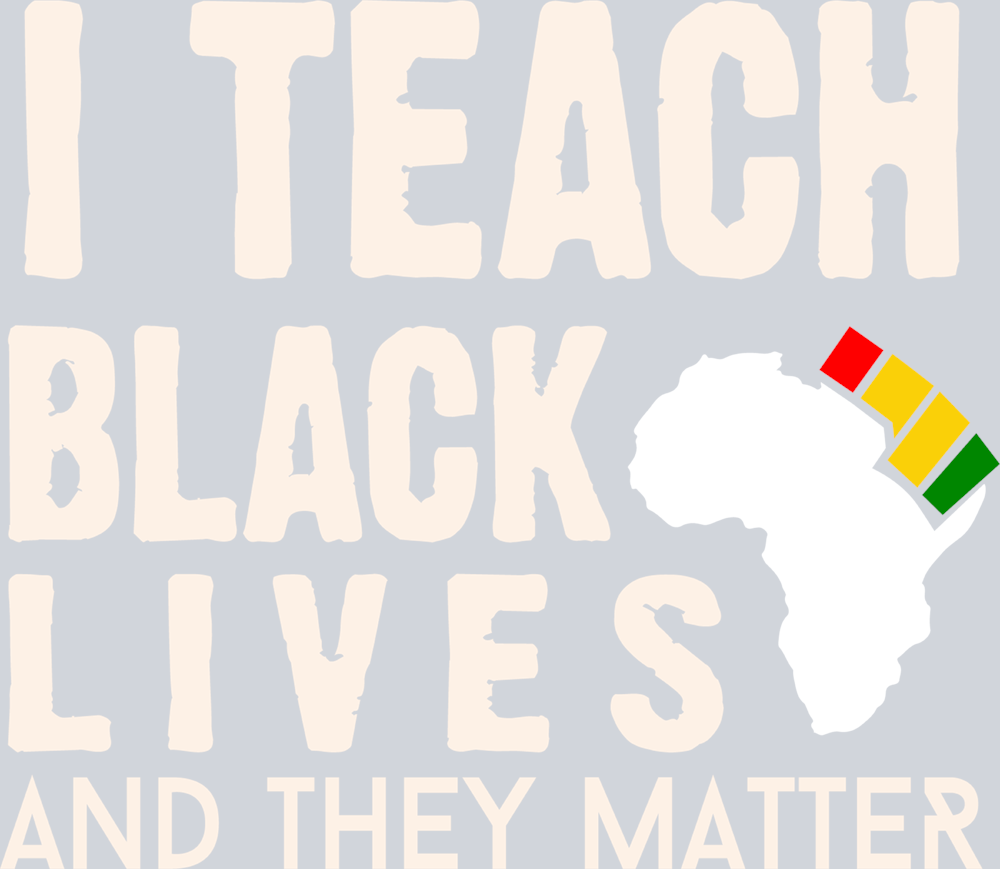 I Teach Black Lives And They Matter - STK03015