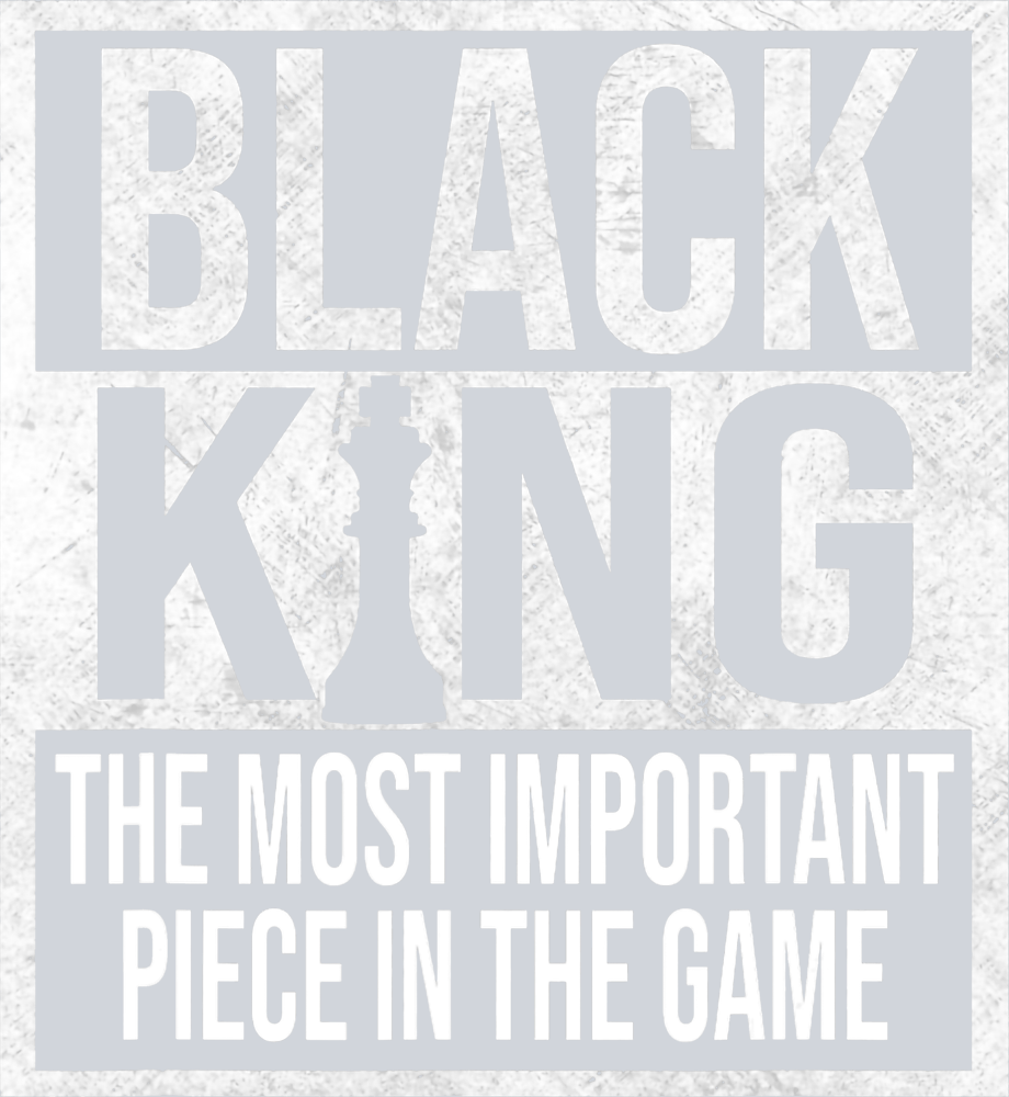 Black King The Most Important Piece In The Game White - STK00838