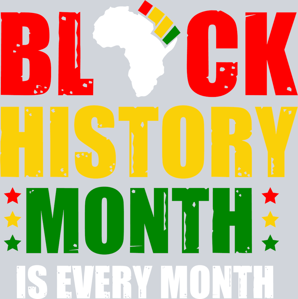 Black History Month Is Every Month - STK00797