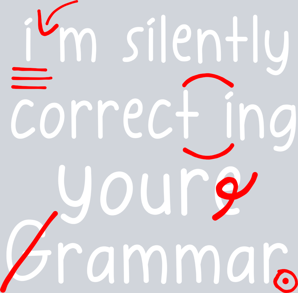 I'm Silently Correcting Your Grammar White - STK03102