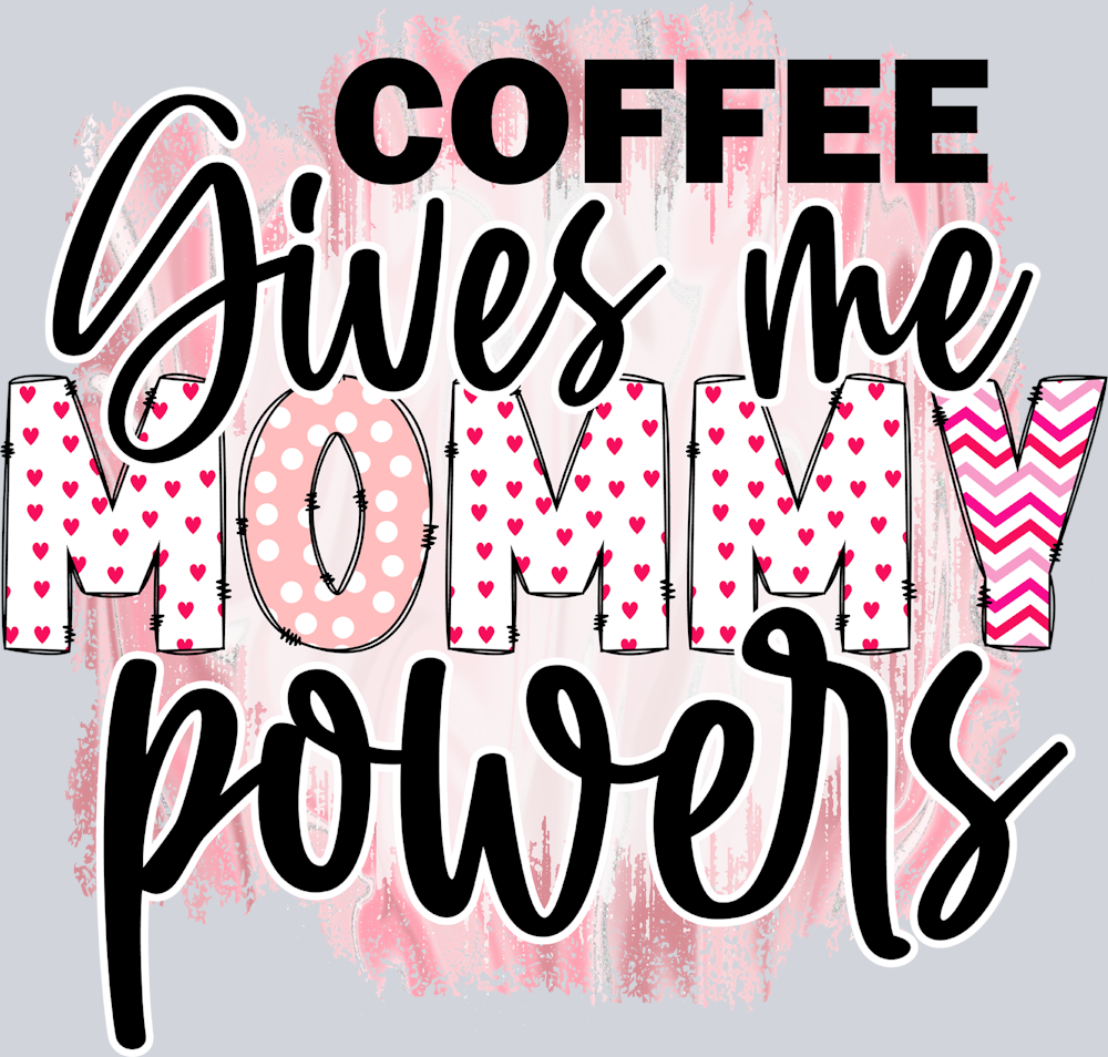 Coffee Gives Me Mommy Powers - STK01400