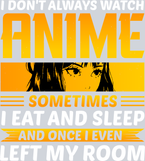 I Don't Always Watch Anime Color - STK02916