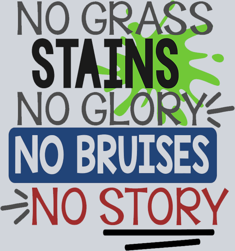 No Grass Stains No Glory - STK04512