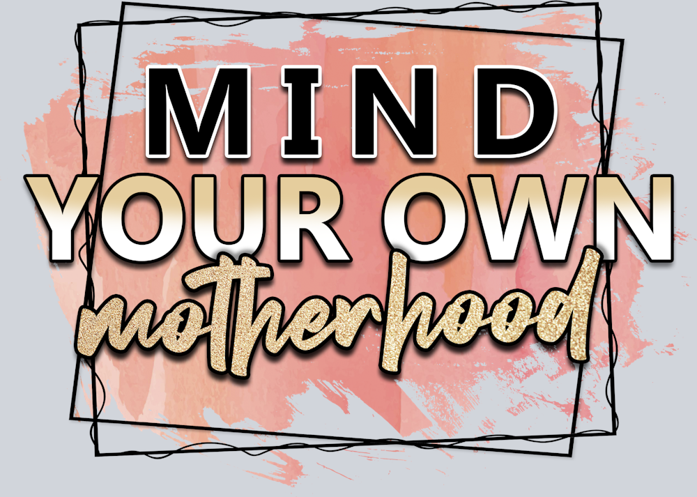 Mind Your Own Motherhood - STK04291