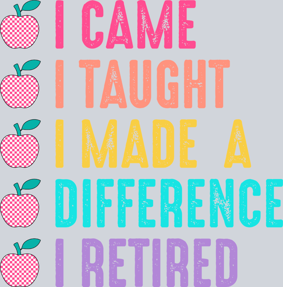I Came I Taught I Made A Difference I Retired 2 - STK02890