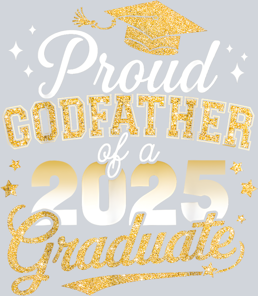 Proud Godfather Of Class Of 2025 Graduate - STK05044