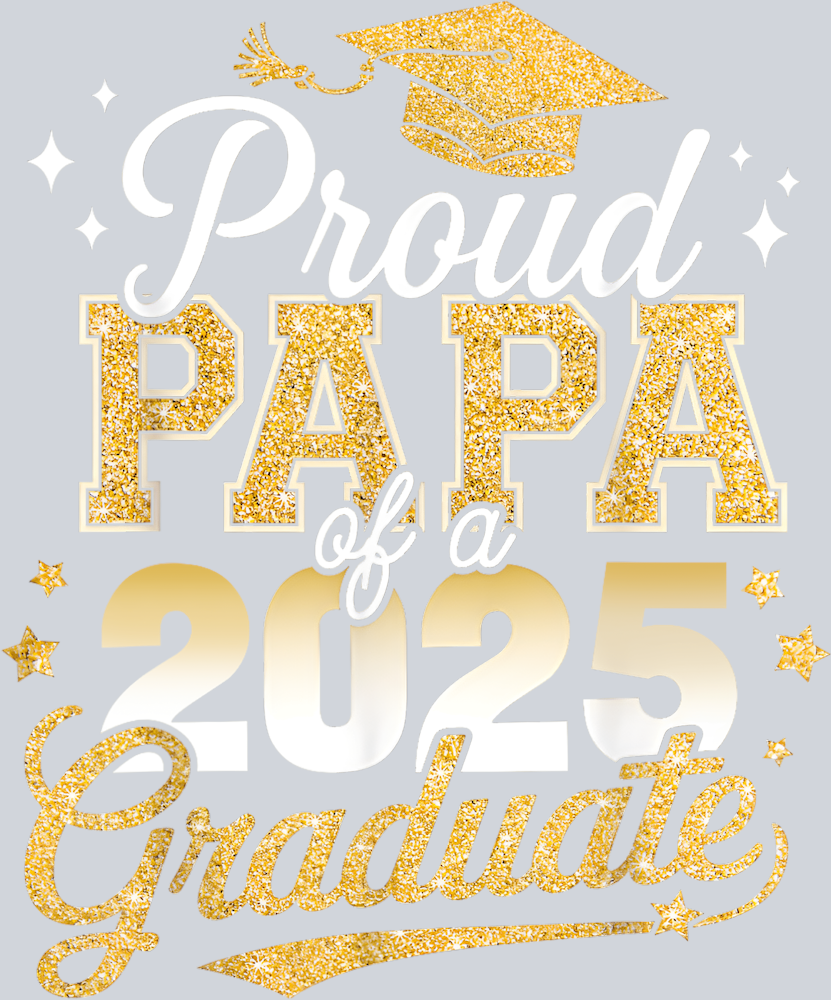 Proud Papa Of A Class Of 2025 Graduate - STK05059