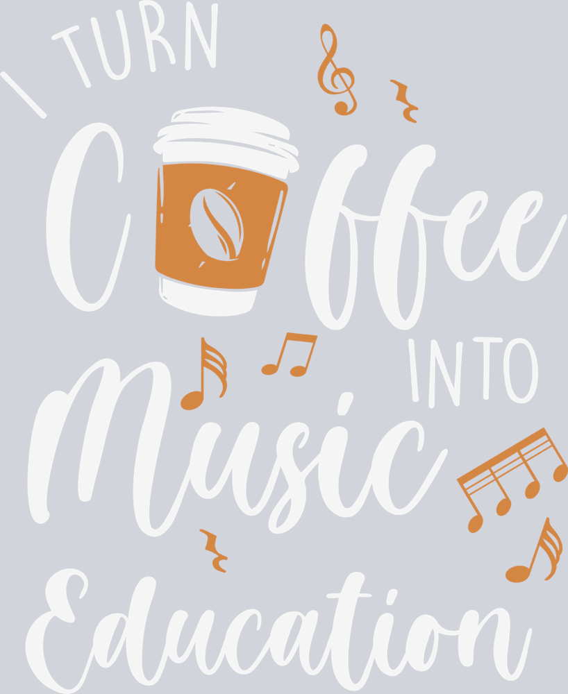I Turn Coffee Into Music Education - STK03025