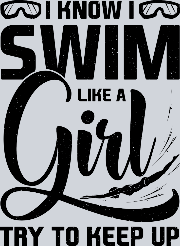 Sports I Know I Swim Like A Girl Black - STK05693