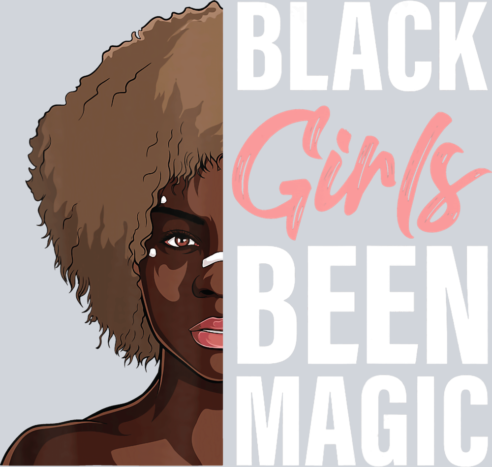 Black Girls Been Magic Afro Girls - STK00643