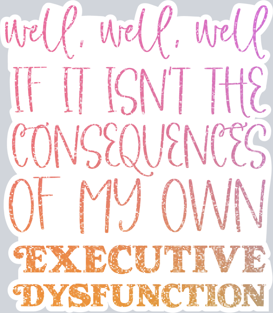 My Own Executive Dysfunction - STK04455